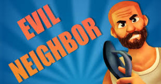 Evil Neighbor